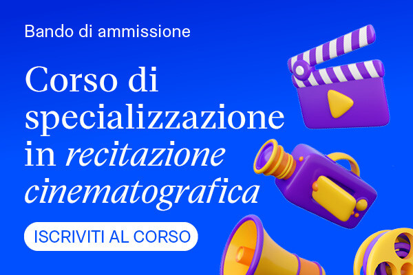 Corso di Specializzazione in Recitazione Cinematografica 2025
